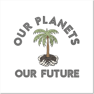 Our planets our future Posters and Art